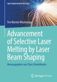 Tim Marten Wischeropp — Advancement of Selective Laser Melting by Laser Beam Shaping