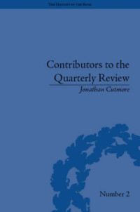 Jonathan Cutmore — Contributors to the Quarterly Review: A History, 1809-25 (History of the Book)