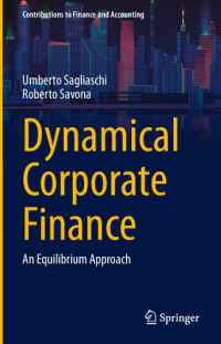 Umberto Sagliaschi, Roberto Savona — Dynamical Corporate Finance: An Equilibrium Approach