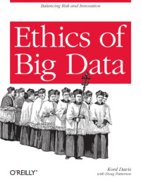 Davis, Kord;Patterson, Doug — Ethics of Big Data: Balancing Risk and Innovation