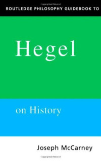 Joseph Mccarney — Routledge Philosophy Guidebook to Hegel on History