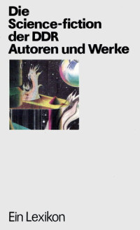 Olaf R. Spittel, Eric Simon (eds) — Die Science-fiction der DDR