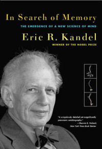 Eric R. Kandel — In search of memory: the emergence of a new science of mind