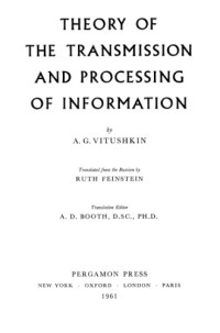 A G Vitushkin — Theory of the Transmission and Processing of Information