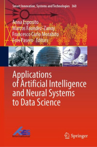 Anna Esposito, Marcos Faundez-Zanuy, Francesco Carlo Morabito, Eros Pasero, (eds.) — Applications of Artificial Intelligence and Neural Systems to Data Science