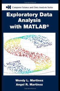 Wendy L. Martinez, Angel Martinez, Jeffrey Solka — Exploratory Data Analysis with MATLAB