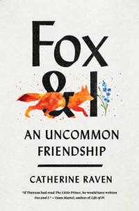 Catherine Raven — Fox and I: An Uncommon Friendship