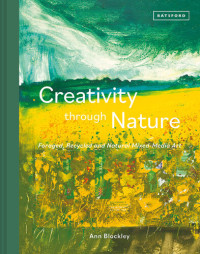 Ann Blockley — Creativity Through Nature: Foraged, Recycled and Natural Mixed-Media Art