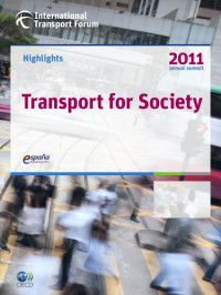 OECD — Highlights of the International Transport Forum 2011 : Transport for Society.