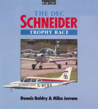 Dennis Baldry, Mike Jerram — The DEC Schneider Trophy Race
