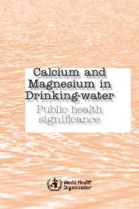 World Health Organization — Calcium and Magnesium in Drinking Water : Public Health Significance