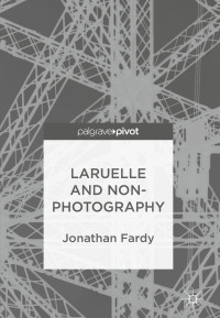 Jonathan Fardy — Laruelle and Non-Photography