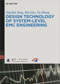 Xiaobin Tang; Bin Gao; Yu Zhang; National Defense Industry Press — Design Technology of System-Level EMC Engineering