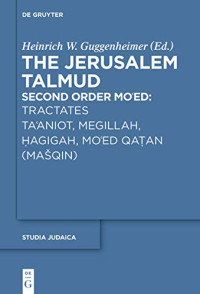 Heinrich W. Guggenheimer (editor) — The Jerusalem Talmud: no. 1] Second order: Moʻed. Tractates Šabbat and ʻEruvin