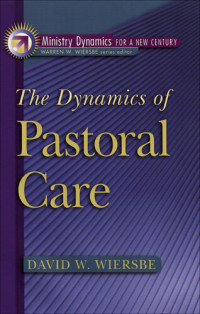 David W. Wiersbe — The Dynamics of Pastoral Care