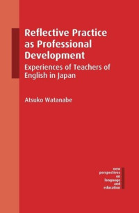Atsuko Watanabe — Reflective Practice as Professional Development: Experiences of Teachers of English in Japan