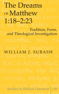 William J. Subash — The Dreams of Matthew 1:18-2:23: Tradition, Form, and Theological Investigation