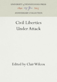 Clair Wilcox (editor) — Civil Liberties Under Attack