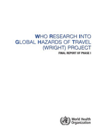 Who — Who Research into Global Hazards of Travel Wright Project: Final Report of Pahse I