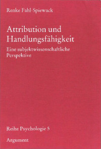 Renke Fahl-Spiewack — Attribution und Handlungsfähigkeit. Eine subjektwissenschaftliche Perspektive