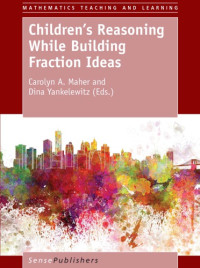 Carolyn A. Maher, Dina Yankelewitz — Children's Reasoning While Building Fraction Ideas