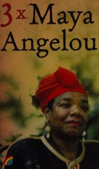 Maya Angelou — 3x Maya Angelou: Ik weet waarom gekooide vogels zingen & Dans om het bestaan & Zingen en swingen