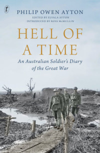 Philip Owen Ayton — Hell of a Time: An Australian Soldier's Diary of the Great War