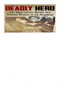 Jason Lucky Morrow — Deadly Hero: The High Society Murder that Created Hysteria in the Heartland