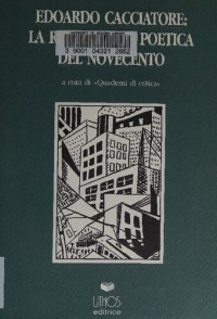 Quaderni di critica (a cura di) — Edoardo Cacciatore. La rivoluzione poetica del Novecento