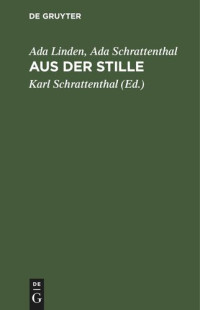 Ada Linden (editor); Ada Schrattenthal (editor); Karl Schrattenthal (editor) — Aus der Stille
