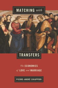 Pierre-André Chiappori — Matching with Transfers: The Economics of Love and Marriage