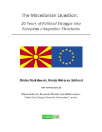 Zhidas Daskalovski, Marija Risteska (eds) — The Macedonian Question:20 Years of Political Struggle into European Integration Structures.