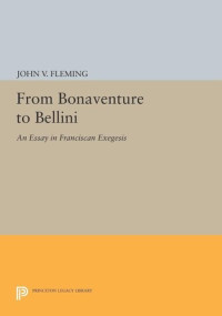 John V. Fleming — From Bonaventure to Bellini: An Essay in Franciscan Exegesis