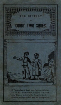  — The History of Goody Two Shoes