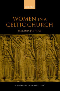 Harrington, Christina — Women in the Celtic church: Ireland c.450-1150