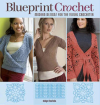 Chachula, Robyn — Blueprint Crochet: Modern Designs for the Visual Crocheter