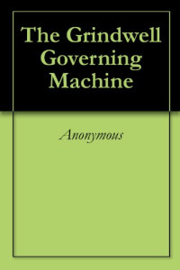 Anonymous — The Grindwell Governing Machine