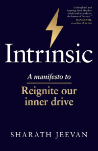 Jeevan, Sharath — Intrinsic: A manifesto to reignite our inner drive