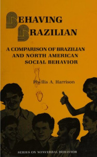Phyllis A. Harrison — Behaving Brazilian : a comparison of Brazilian and North American social behavior