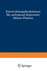 Dr.-Ing. W. Fuchssteiner (auth.) — Entwicklungsfunktionen für polygonal begrenzte dünne Platten