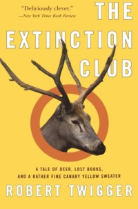Woburn Abbey;Bedford, Herbrand Arthur Russell;David, Armand;Twigger, Robert — The extinction club: a tale of deer, lost books, and a rather fine canary yellow sweater