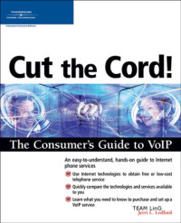 Jerri Ledford — Cut the cord! : the consumer's guide to VoIP