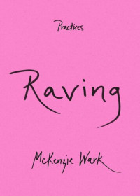 McKenzie Wark — Raving
