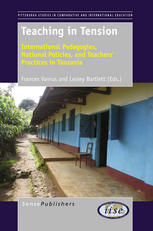 Frances Vavrus, Lesley Bartlett (auth.) — Teaching in Tension: International Pedagogies, National Policies, and Teachers’ Practices in Tanzania