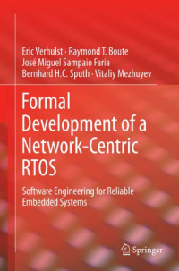 Verhulst, Eric — Formal development of a network-centric RTOS: software engineering for reliable embedded systems