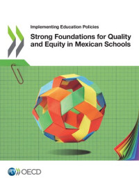 OECD — Implementing Education Policies Strong Foundations for Quality and Equity in Mexican Schools