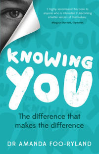 Amanda Foo-Ryland — Knowing You: The difference that makes the difference