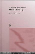 Stephen R  L Clark — Animals and their moral standing