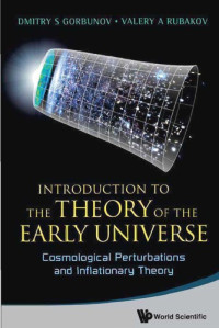 Gorbunov D.S., Rubakov V.A. — Introduction to the theory of the early unvierse: cosmological perturbations and inflationary theory