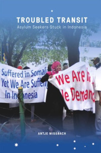 Antje Missbach — Troubled Transit: Asylum Seekers Stuck in Indonesia